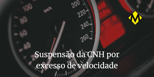 Excesso de velocidade: é possível ter a CNH suspensa?