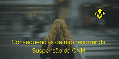 O que acontece quando você não recorre da suspensão da CNH