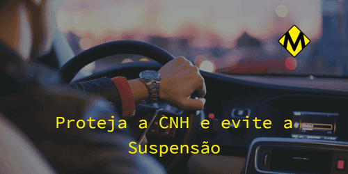 5 dicas para proteger sua CNH e evitar uma suspensão